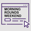Morning Rounds Weekend lean promo