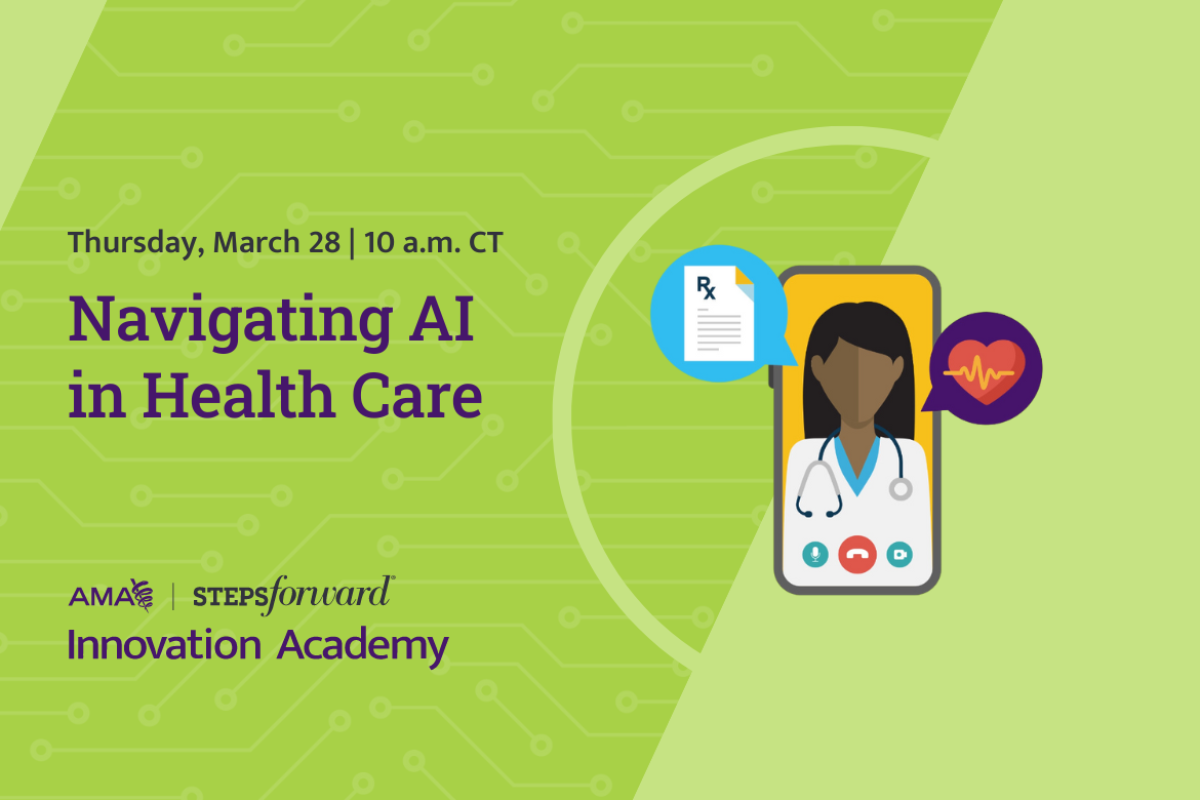AMA STEPS Forward® Innovation Academy: Navigating AI in Health Care