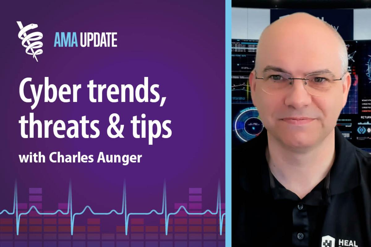 AMA Update for May 17, 2024: How to prevent data breaches, medical device hacking, and improve cybersecurity in health care