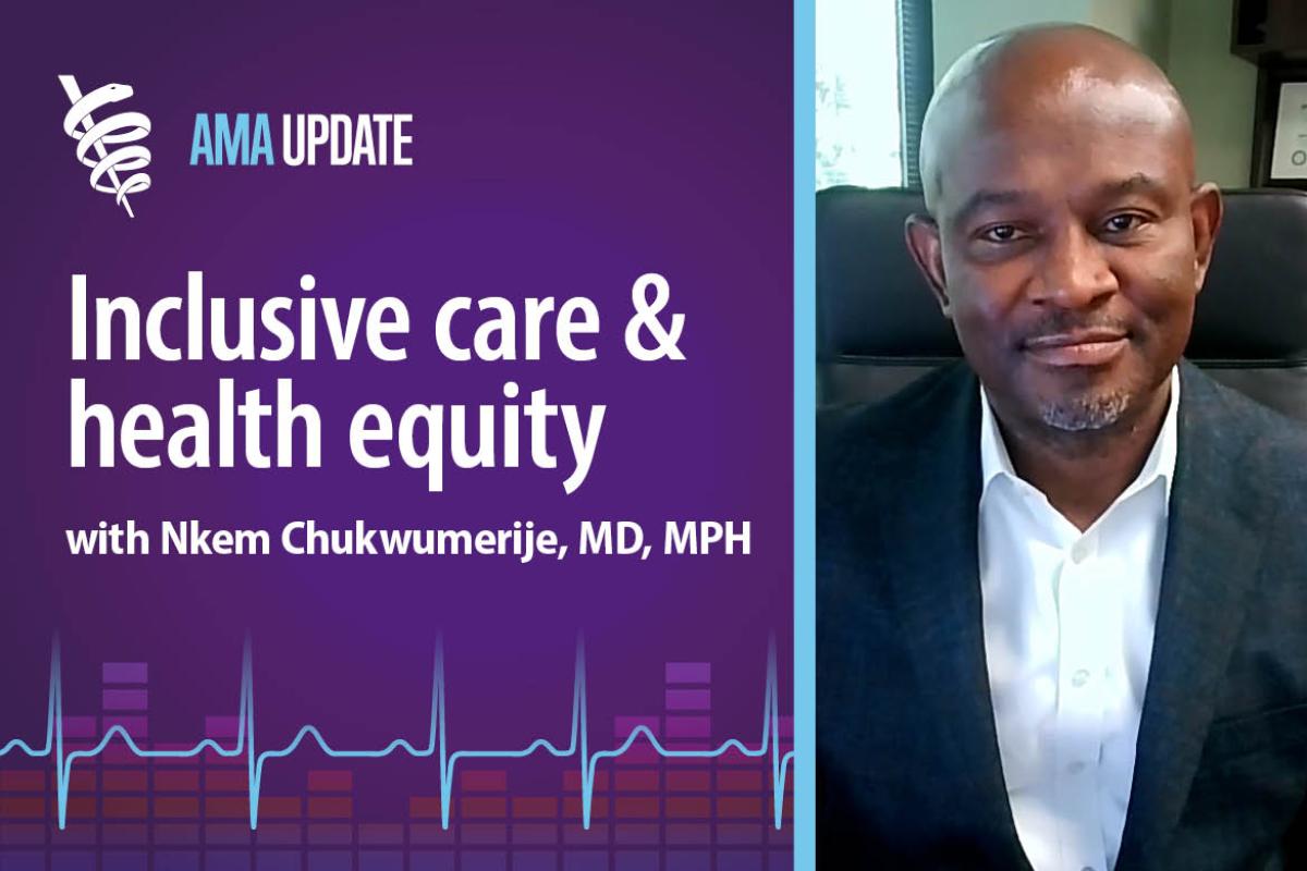 AMA Update for Aug. 30, 2024: Equitable patient care, leadership diversity, inclusive design and DEI in health care organizations