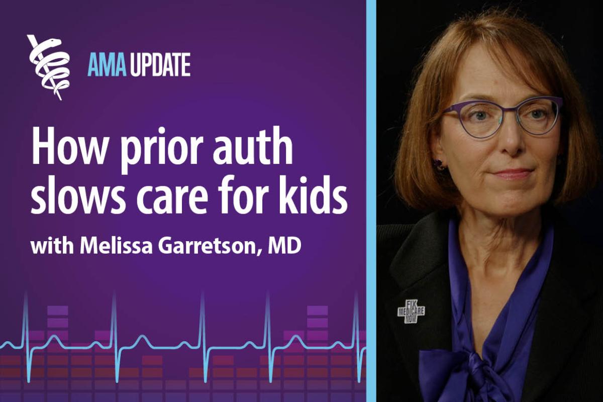 AMA Update for Sept. 20, 2024: Prior authorization in children's health care and prescription delays due to insurance issues