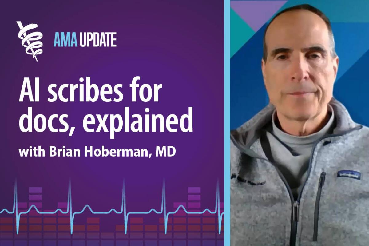 AMA Update for Jan. 6, 2025: AI scribes for clinicians: How ambient listening in medicine works and future AI use cases