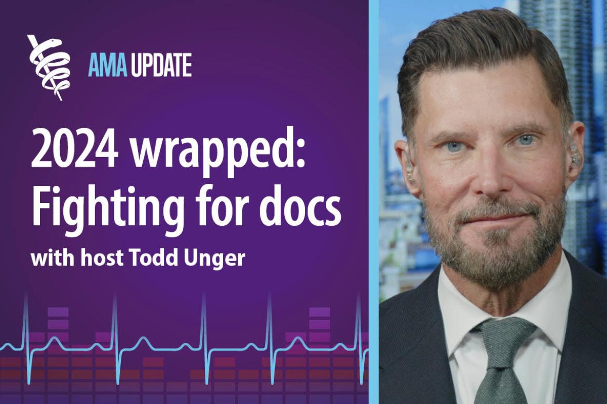 AMA Update for Dec. 23, 2024: How the AMA fought for docs in 2024 to fix prior authorization, reduce physician burnout and more