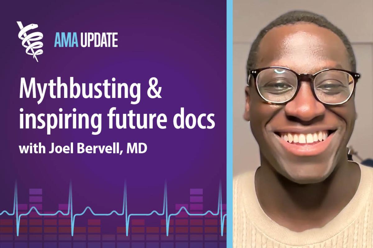 AMA Update for Feb. 3, 2025: Medical mythbuster Joel Bervell, MD, on how to teach kids about medicine and address misinformation