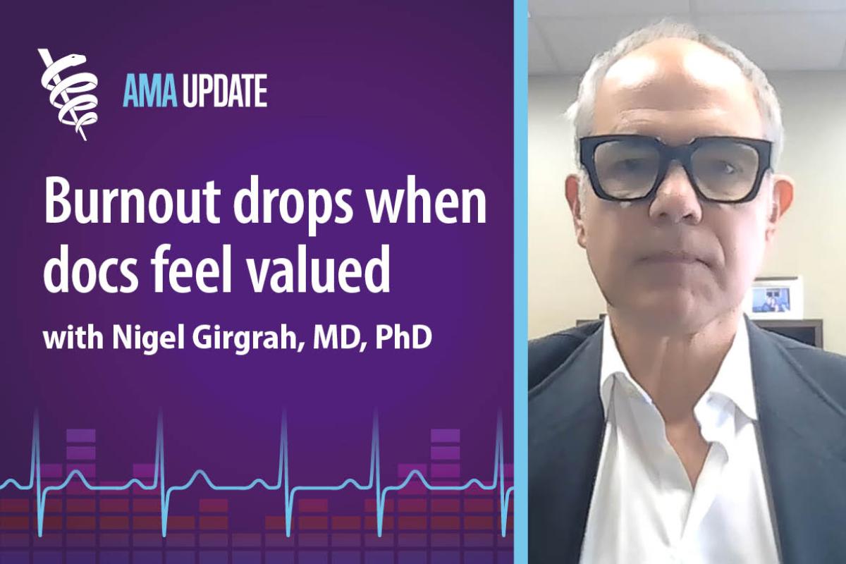 AMA Update for Feb. 24, 2025: Physician burnout solutions: A leadership program for doctors that makes them feel valued at work