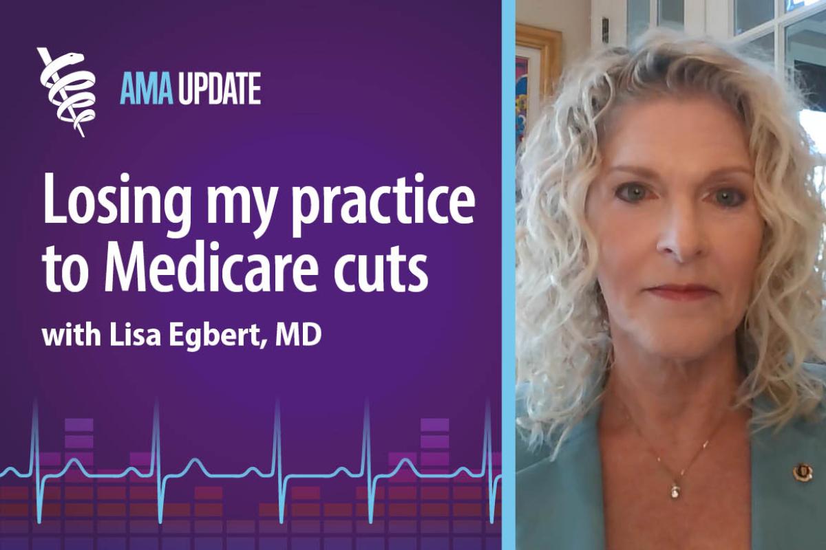 AMA Update for March 14, 2025: Deciding to close your medical practice and the dire consequences of Medicare cuts