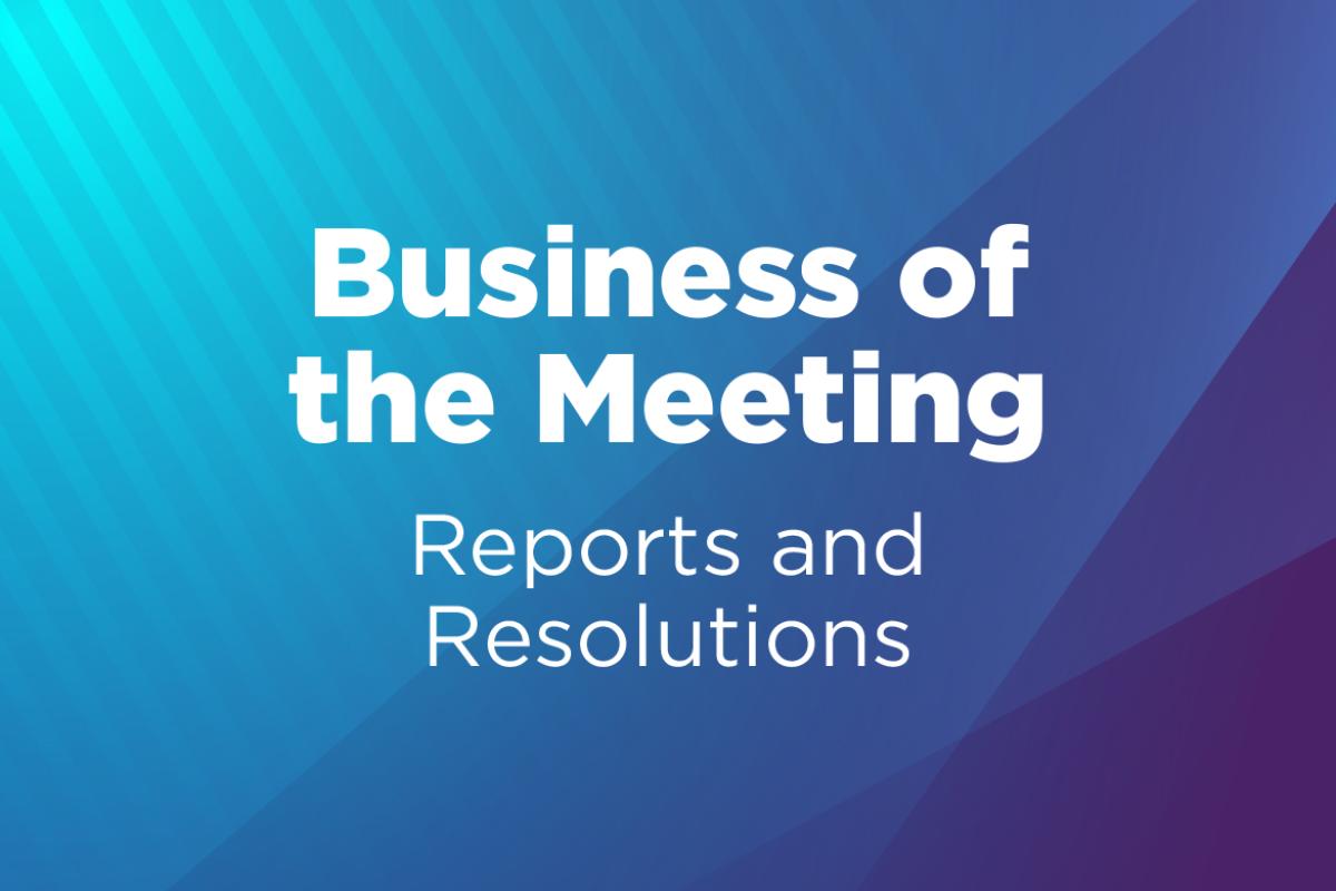 2025 HOD Annual Business of the Meeting (Reports & Resolutions)