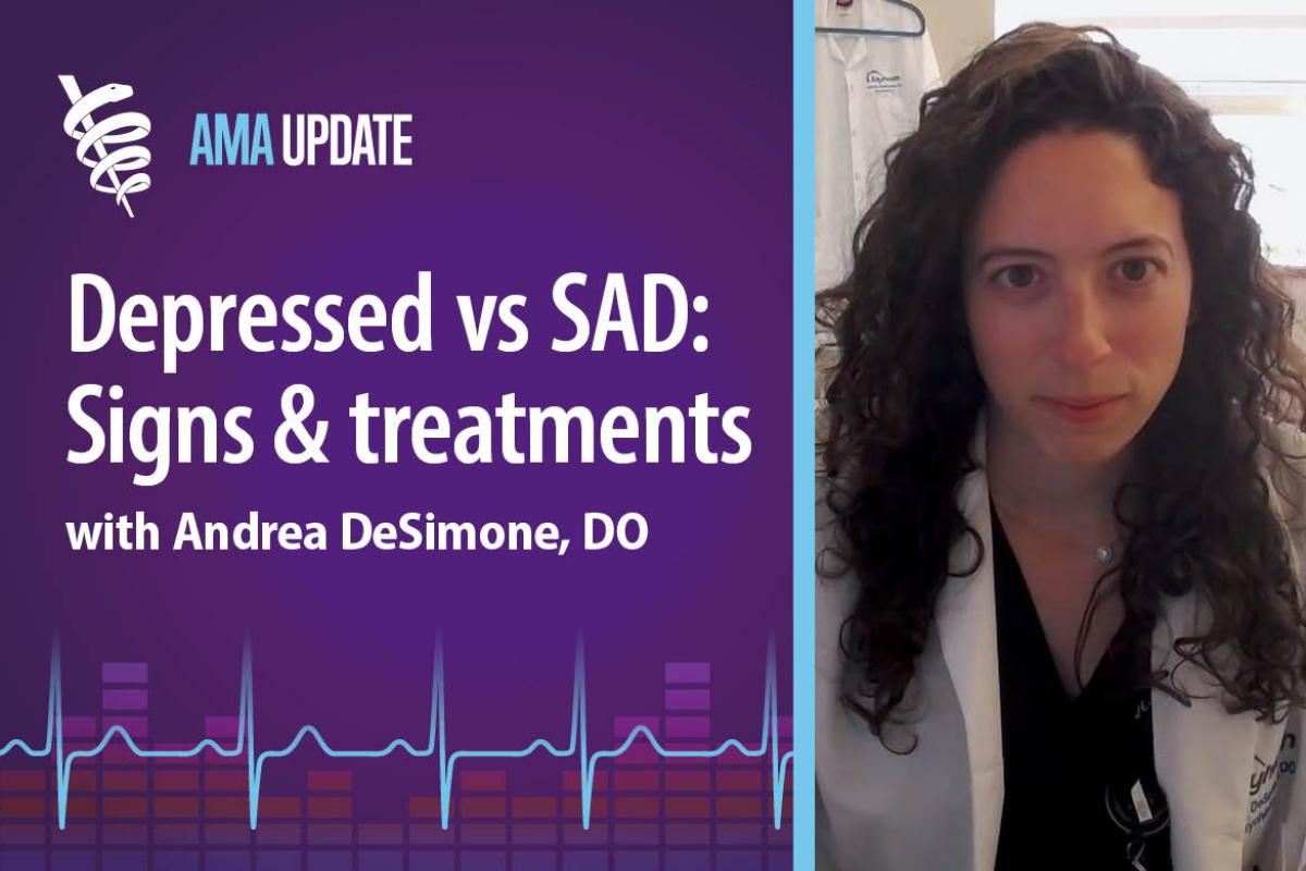 AMA Update for April 11, 2025: What is depression? Depression diagnosis, seasonal affective disorder and how to deal with SAD