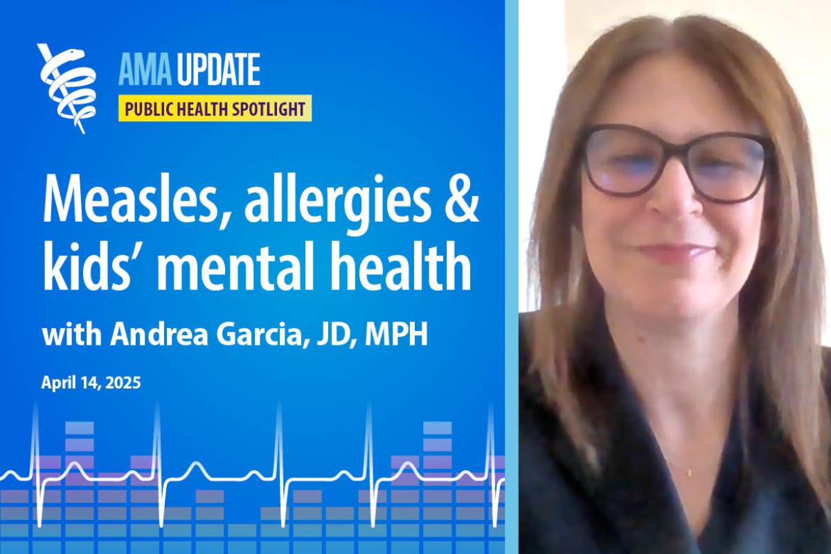 AMA Update for April 14, 2025: Measles news, new COVID study findings, plus Life in Media Survey on kids' mental health and phones