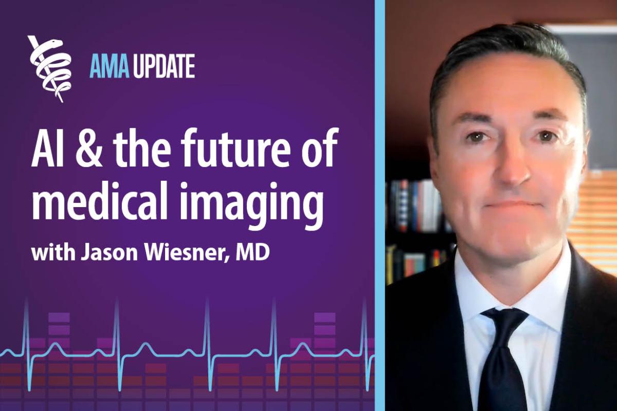 AMA Update for July 2, 2025: Medical AI: Benefits of new technology and use case examples of AI in health care