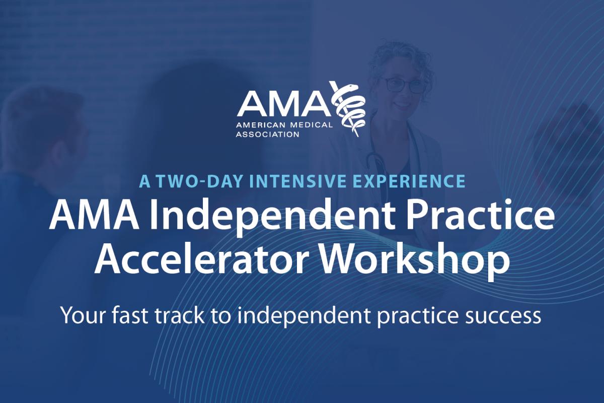 AMA Independent Practice Accelerator Workshop